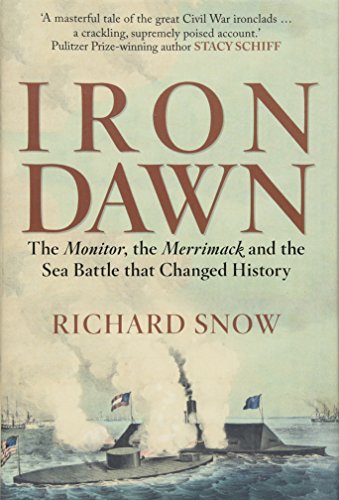 Iron Dawn: The Monitor, the Merrimack and the Sea Battle that Changed History